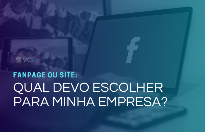 Fanpage ou site: Qual destes devo escolher para minha empresa?
